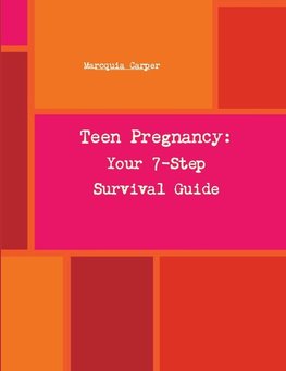 Your 7-Step Survival Guide to Teen Pregnancy