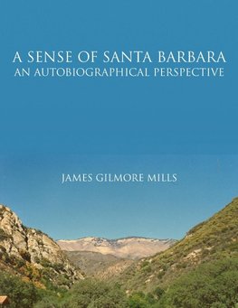 A Sense Of Santa Barbara - An Autobiographical Perspective