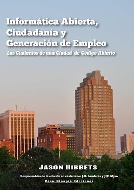 Informática Abierta, Ciudadanía y Generación de Empleo. Los Cimientos de una Ciudad de Código Abierto