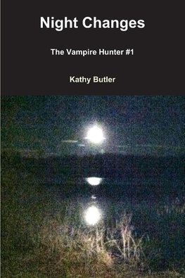 Night Changes    The Vampire Hunter #1