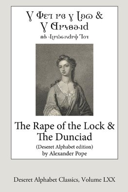 The Rape of the Lock and the Dunciad (Deseret Alphabet Edition)