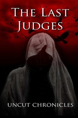 The Last Judges Uncut Chronicles