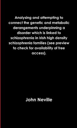 Analysing and attempting to connect the genetic and metabolic derangements underpinning a disorder which is linked to schizophrenia in Irish high density schizophrenia families (see preview to check for availability of free access).