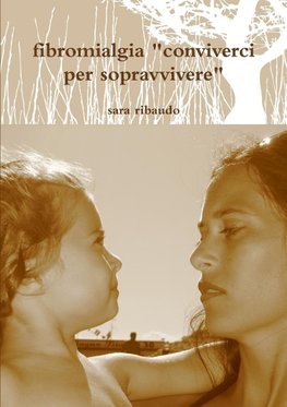 fibromialgia "conviverci per sopravvivere"