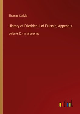 History of Friedrich II of Prussia; Appendix