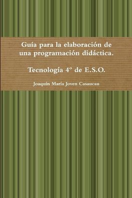 Guía para la elaboración de una programación didáctica. Tecnología 4º de E.S.O.