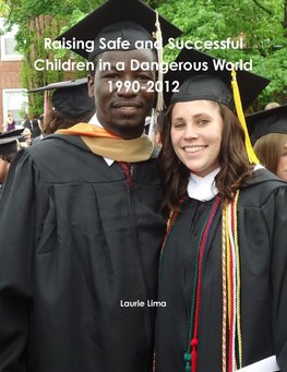 Raising Safe and Successful Children in a Dangerous World 1990-2012