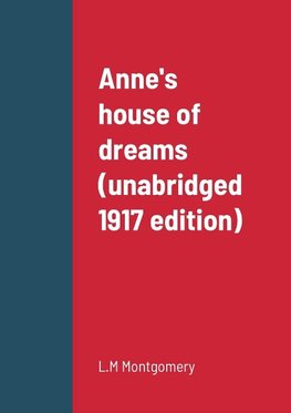 Anne's house of dreams (unabridged 1917 edition)