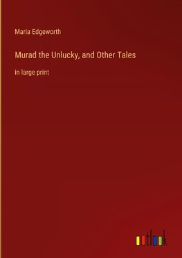 Murad the Unlucky, and Other Tales