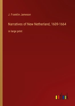 Narratives of New Netherland, 1609-1664