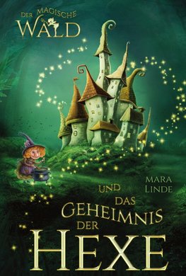 Der magische Wald und das Geheimnis der Hexe