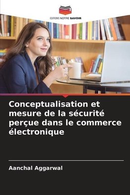 Conceptualisation et mesure de la sécurité perçue dans le commerce électronique