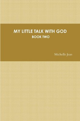 MY LITTLE TALK WITH GOD - BOOK TWO