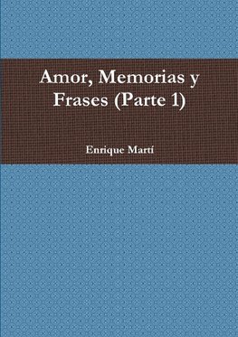 AMOR, MEMORIAS Y FRASES (Parte 1)