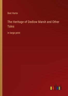 The Heritage of Dedlow Marsh and Other Tales