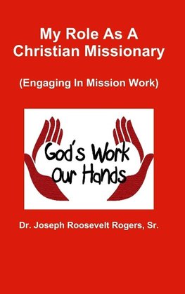 My Role As A Christian Missionary (Engaging In Mission Work)