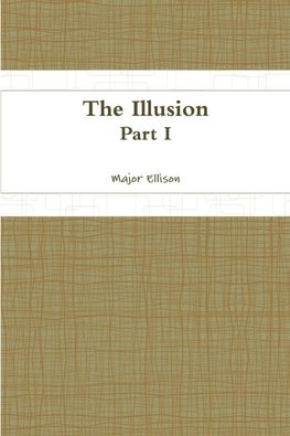 The Illusion-Part I