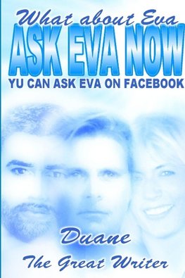 ASK EVA NOW WHAT ABOUT EVA