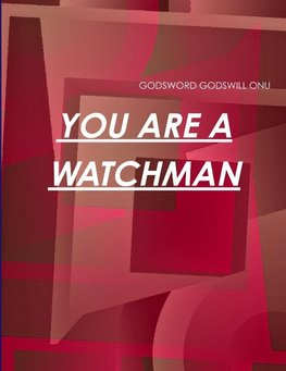 YOU ARE A WATCHMAN