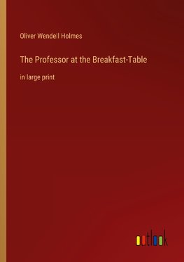 The Professor at the Breakfast-Table