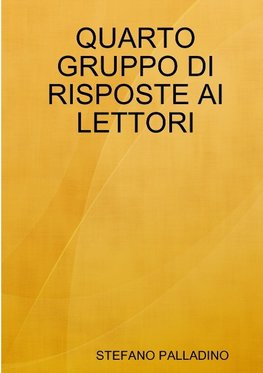 QUARTO GRUPPO DI RISPOSTE AI LETTORI