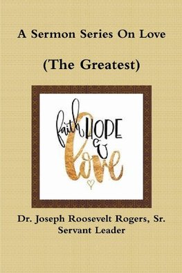 A Sermon Series On Love (The Greatest)