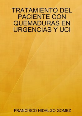 TRATAMIENTO DEL PACIENTE CON QUEMADURAS EN URGENCIAS Y UCI