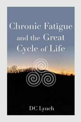 Chronic Fatigue and the Great Cycle of Life