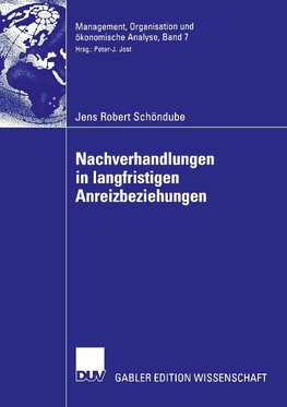 Nachverhandlungen und Informationsgehalt in langfristigen Anreizbeziehungen