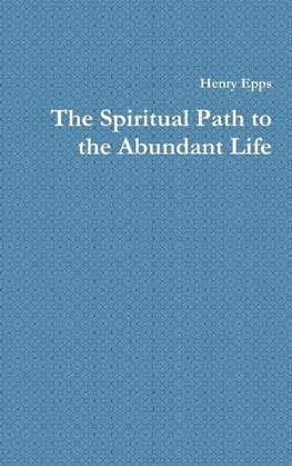 The Spiritual Path to the Abundant Life