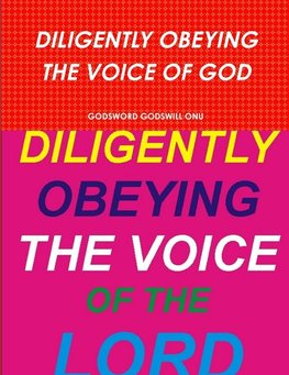 DILIGENTLY OBEYING THE VOICE OF GOD