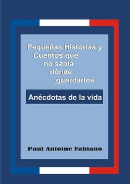 Pequeñas Historias y Cuentos que no sabía dónde guardarlos.