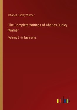 The Complete Writings of Charles Dudley Warner