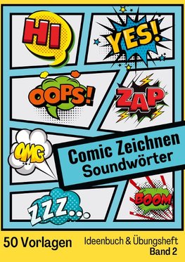 Comic Zeichnen Lernen Geräuschwörter Soundwörter Ideenbuch und Übungsheft Band 2 für Kinder Teenager Erwachsene