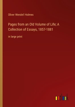 Pages from an Old Volume of Life; A Collection of Essays, 1857-1881