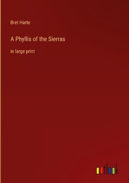 A Phyllis of the Sierras