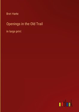 Openings in the Old Trail