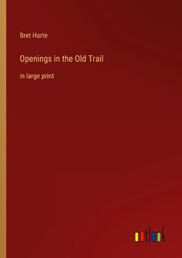 Openings in the Old Trail