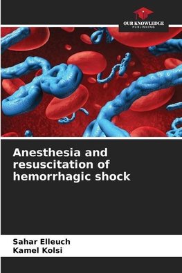 Anesthesia and resuscitation of hemorrhagic shock