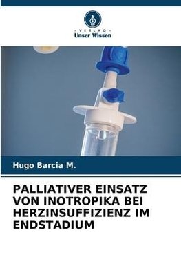 PALLIATIVER EINSATZ VON INOTROPIKA BEI HERZINSUFFIZIENZ IM ENDSTADIUM