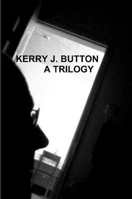 KERRY J. BUTTON.  A TRILOGY