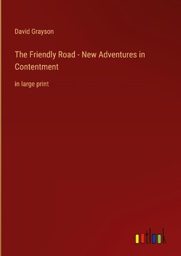 The Friendly Road - New Adventures in Contentment