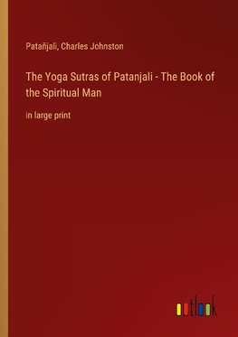 The Yoga Sutras of Patanjali - The Book of the Spiritual Man