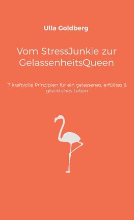 Vom StressJUNKIE zur GelassenheitsQUEEN