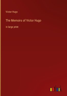 The Memoirs of Victor Hugo