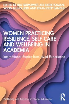 Women Practicing Resilience, Self-care and Wellbeing in Academia