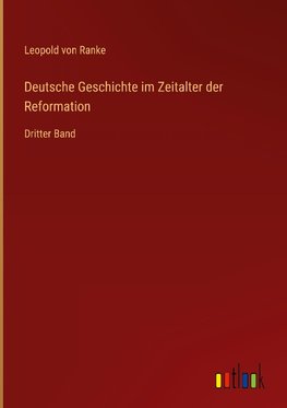 Deutsche Geschichte im Zeitalter der Reformation