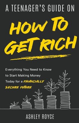 A Teenager's Guide on How to Get Rich