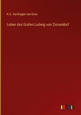 Leben des Grafen Ludwig von Zinzendorf