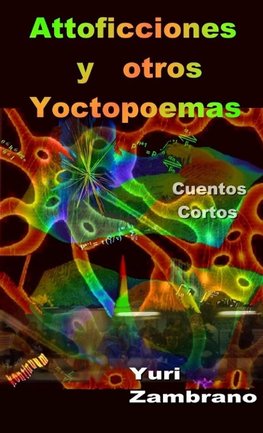 ATTOFICCIONES Y OTROS YOCTOPOEMAS